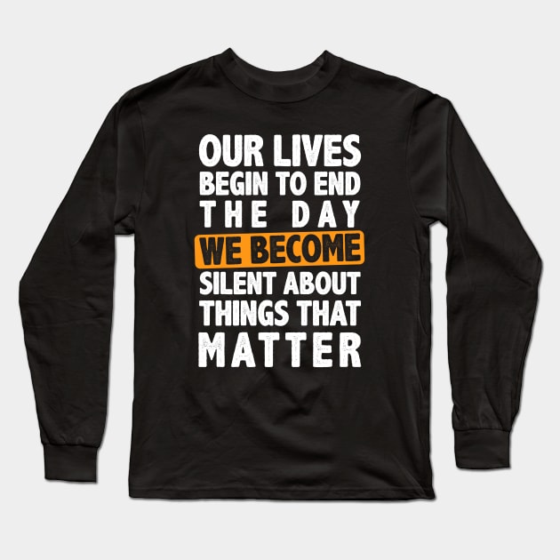 Our Lives Begin to End the Day - Martin Luther King Jr Long Sleeve T-Shirt by springins